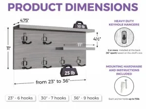 Wall-mounted hook shelf available in sizes from 23 to 36 inches wide with 6 to 9 hooks. Each hook holds 25 lbs. Each ledge holds 10 lbs. Heavy-duty keyhole hangers and mounting hardware (75 lb anchors) are included for secure installation.
