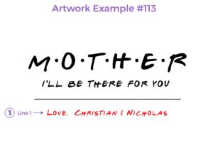 An artwork example for a cutting board featuring design #113, Mother I will be there for you Design. The design includes the heartfelt message 'Mother I will be there for you', with customizable space for personalization.