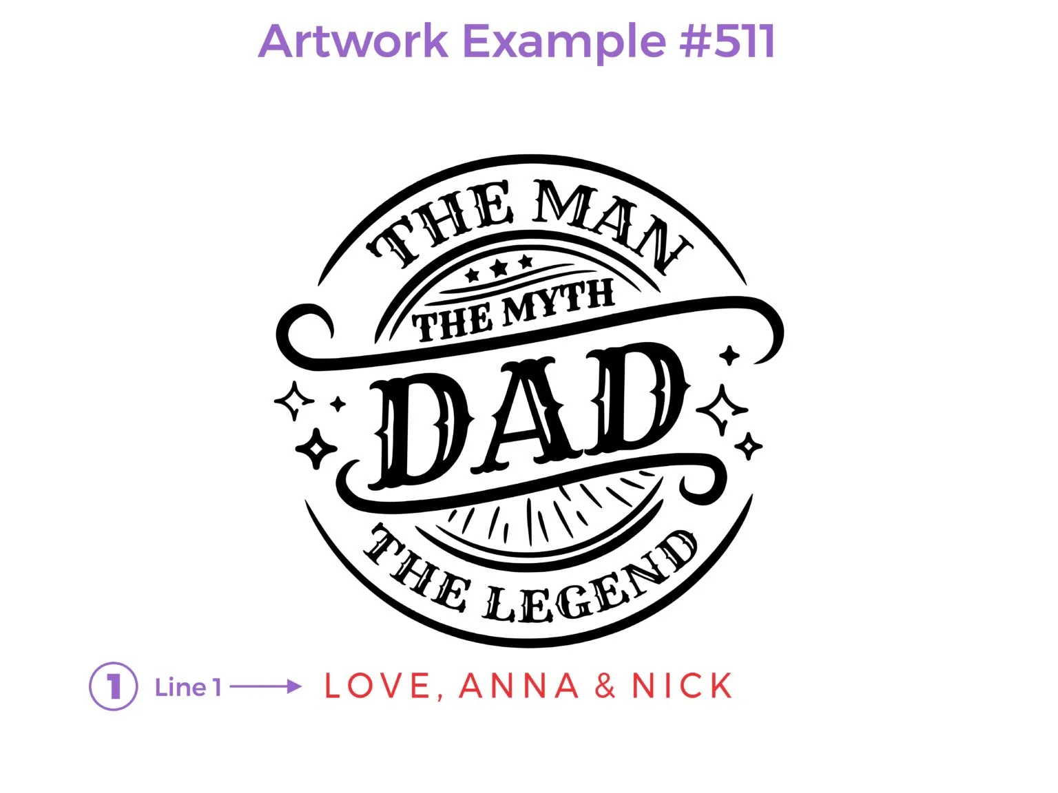 An artwork example for a cutting board featuring design #511, 'DAD: The Man, The Myth, The Legend'. The artwork includes stylized text in elegant, bold lettering, accompanied by a touching personalized message to honor Dad's enduring love and strength.